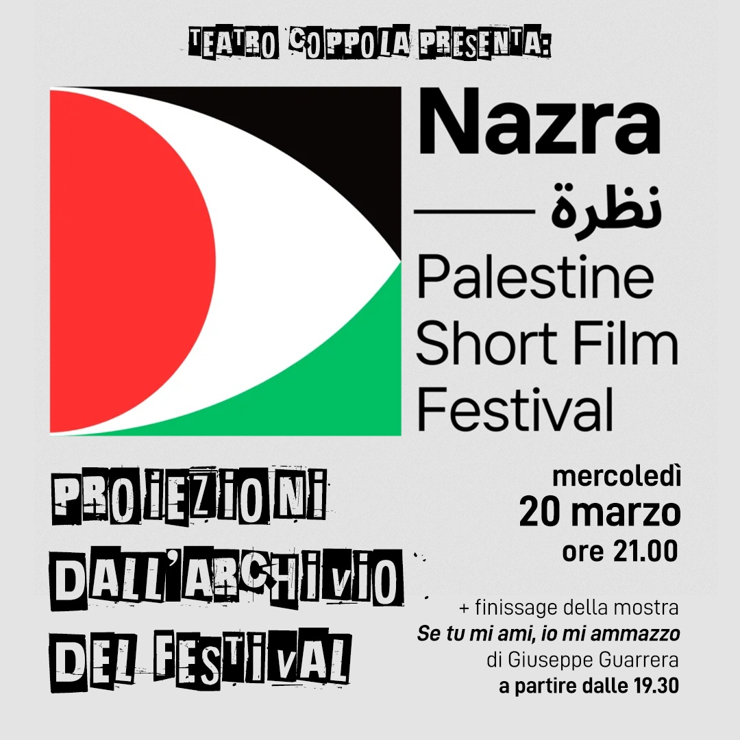 𝗡𝗮𝘇𝗿𝗮 𝗣𝗮𝗹𝗲𝘀𝘁𝗶𝗻𝗲 𝗦𝗵𝗼𝗿𝘁 𝗙𝗶𝗹𝗺 𝗙𝗲𝘀𝘁𝗶𝘃𝗮𝗹 (proiezioni dall’archivio del festival) + finissage mostra 𝙎𝙚 𝙩𝙪 𝙢𝙞 𝙖𝙢𝙞 𝙞𝙤 𝙢𝙞 𝙖𝙢𝙢𝙖𝙯𝙯𝙤  di Giuseppe Guarrera