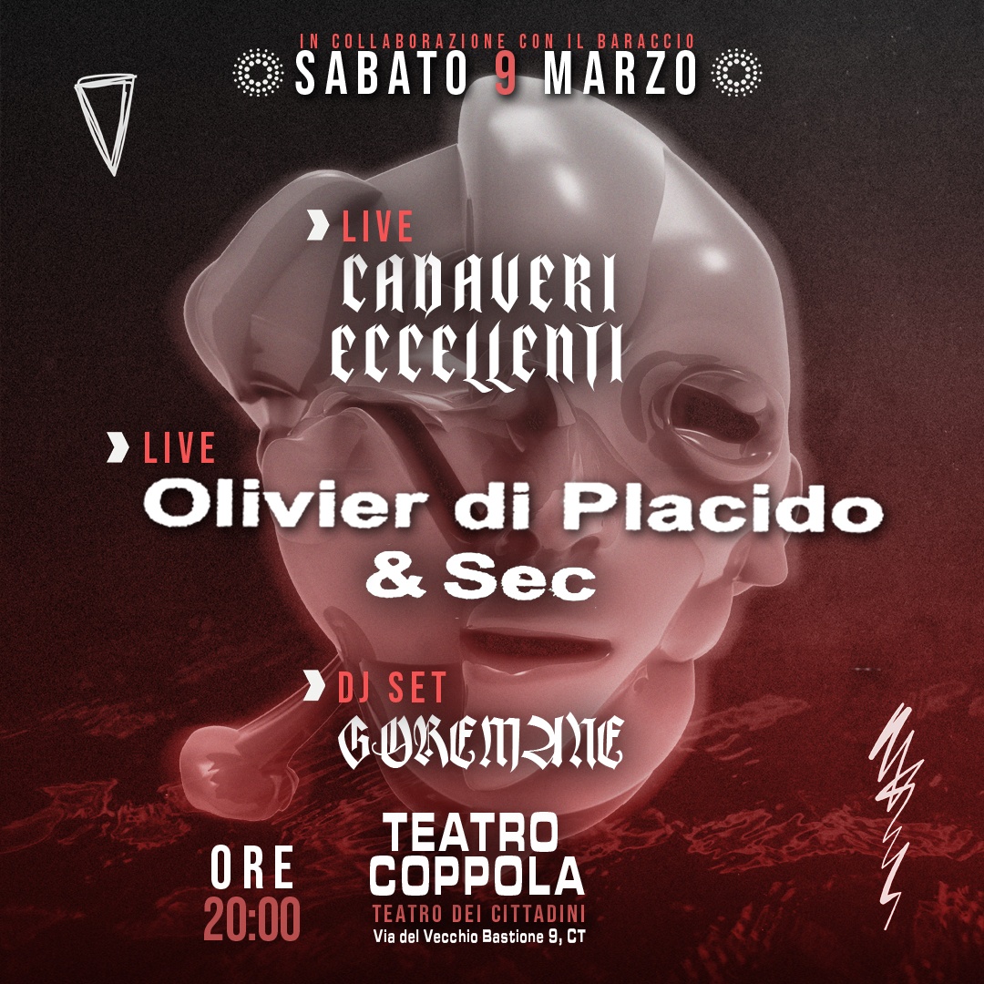 Olivier di Placido LIVE + Sec_ LIVE / opening: Cadaveri Eccellenti LIVE / djset: Goremane (in collaborazione con il Baraccio)