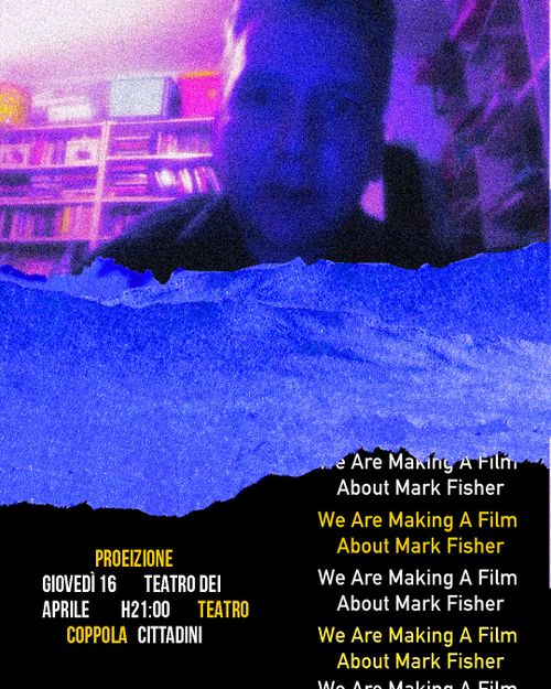WE ARE MAKING A FILM ABOUT MARK FISHER 