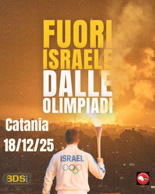 FUORI ISRAELE DALLE OLIMPIADI

Catania 18/12/25
BDS
Catanesi solidali col popolo palestinese

L'immagine mostra un atleta israeliano che porta la fiamma olimpica di fronte ad una città in fiamme